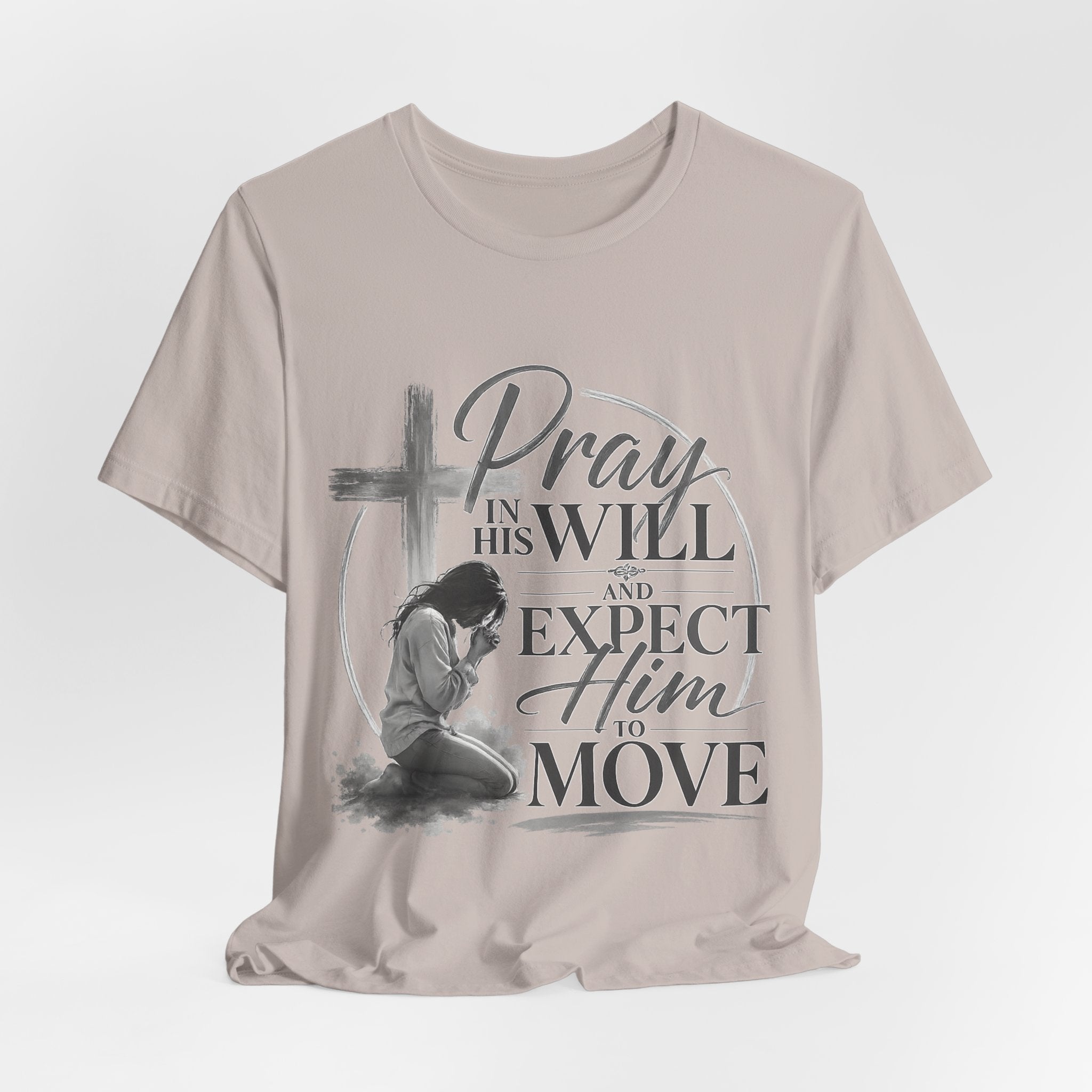 Pray in His Will and Expect Him to Move T-Shirt | Inspirational Faith Tee
