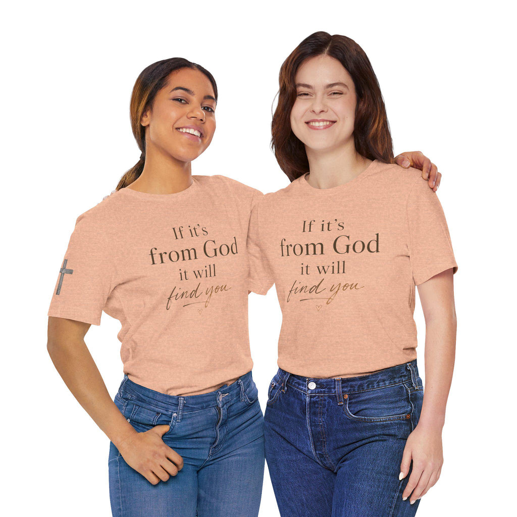 If It's From God It Will Find You Tee | Christian Faith Scripture Shirt