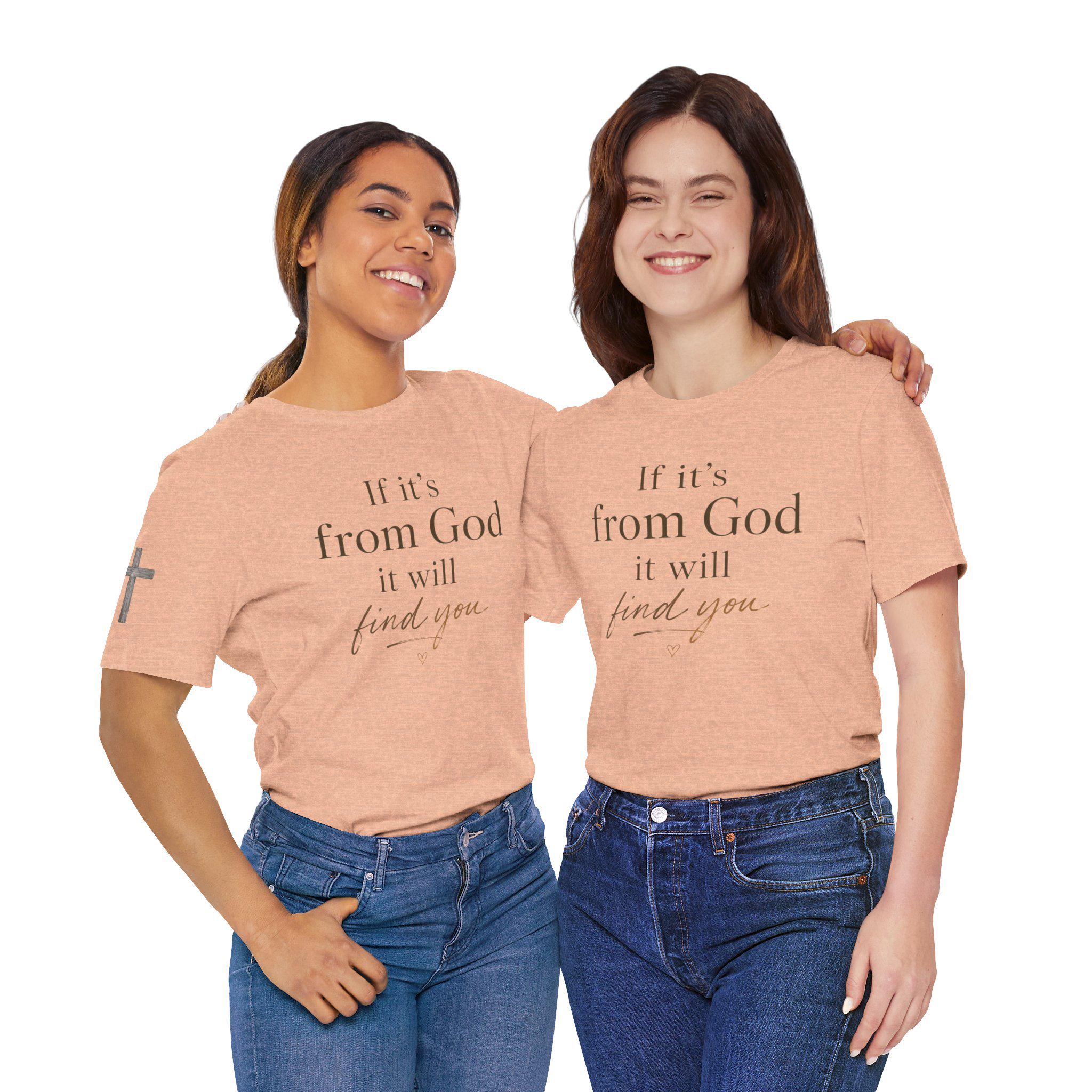 If It's From God It Will Find You Tee | Christian Faith Scripture Shirt