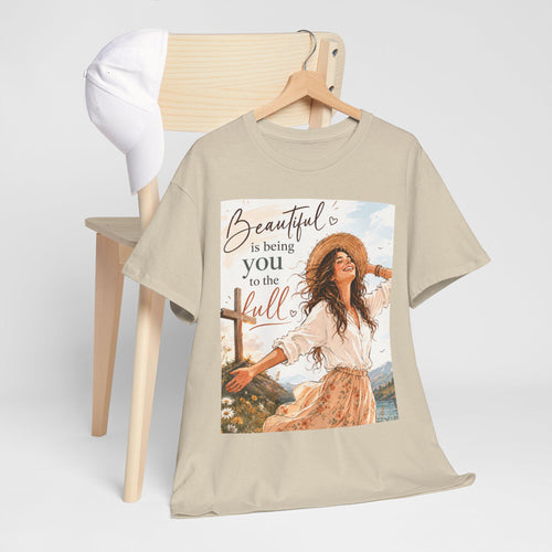 Beautiful Is Being You to the full tee | Christian faith graphic t-shirt