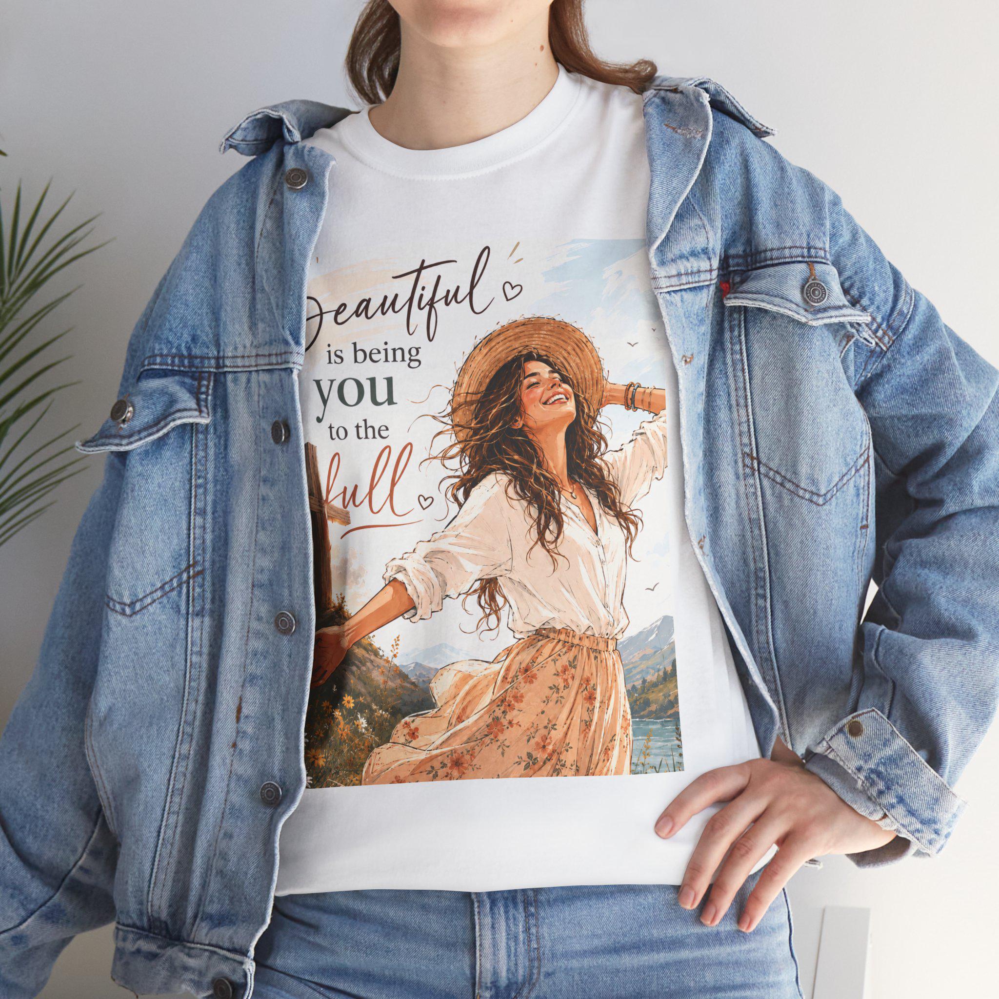 Beautiful Is Being You to the full tee | Christian faith graphic t-shirt