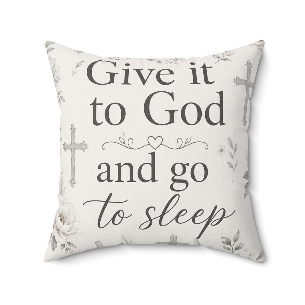 Give it to God and Go to Sleep Square Pillow | Christian Inspirational Decorative Pillow