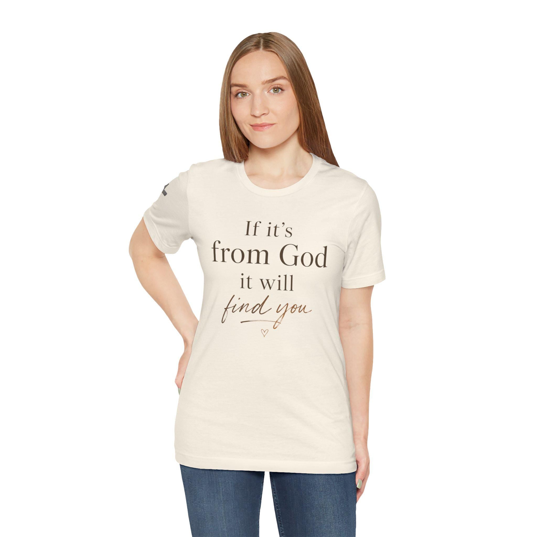 If It's From God It Will Find You Tee | Christian Faith Scripture Shirt