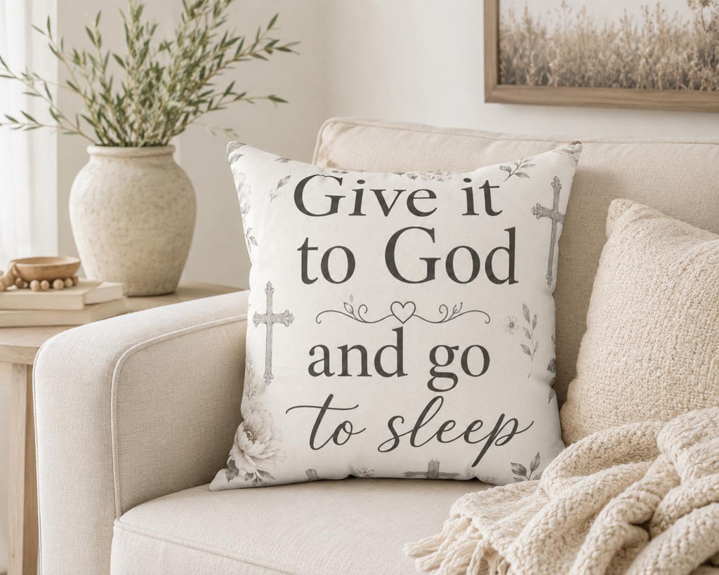 Give it to God and Go to Sleep Square Pillow | Christian Inspirational Decorative Pillow
